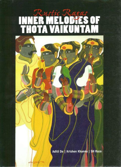 Cover of Rustic Ragas: Inner Melodies of Thota Vaikuntam: a painting of Telangana women in green and yellow with a parrot, with essays by Aditi De, Krishen Khanna and S. H. Raza