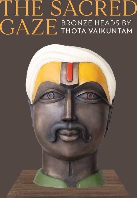 Cover of The Sacred Gaze: Bronze Heads by Thota Vaikuntam: a bronze head with a white turban and yellow-painted forehead on a dark brown ground