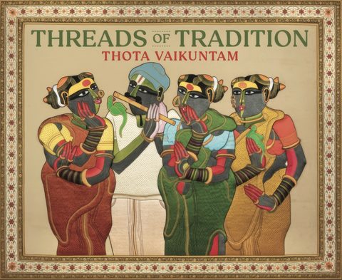 Cover of Threads of Tradition: a zardozi embroidery of four Telangana figures after a Thota Vaikuntam painting, inside an embroidered floral border